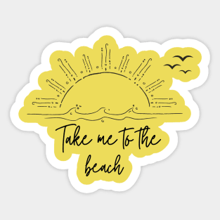 Take Me To The Beach Sticker